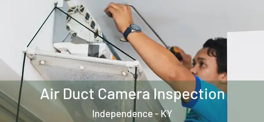  Air Duct Camera Inspection Independence - KY