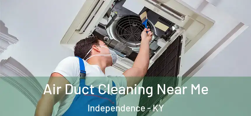  Air Duct Cleaning Near Me Independence - KY