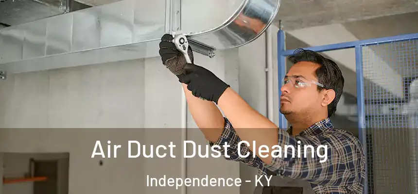  Air Duct Dust Cleaning Independence - KY