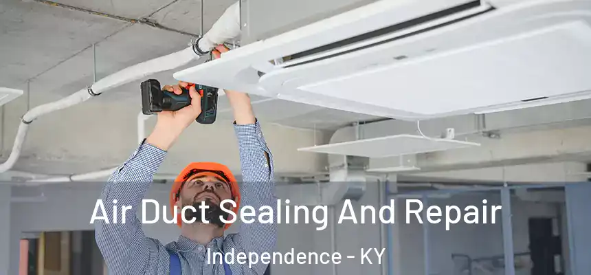  Air Duct Sealing And Repair Independence - KY