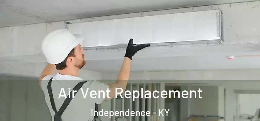 Air Vent Replacement Independence - KY