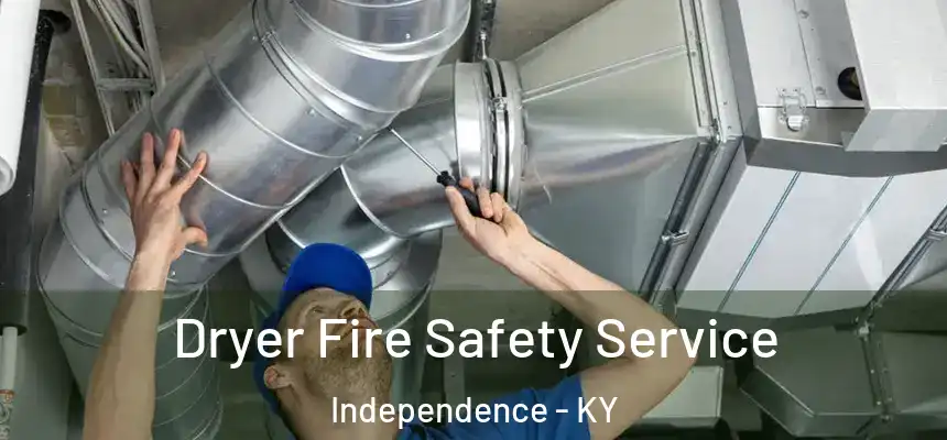  Dryer Fire Safety Service Independence - KY