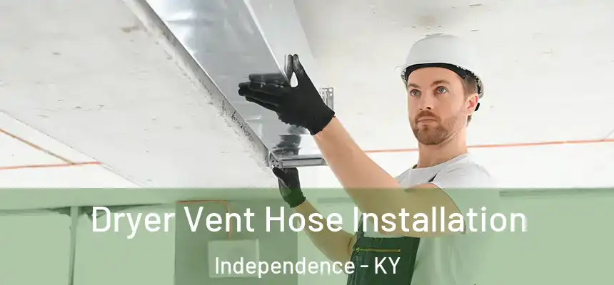  Dryer Vent Hose Installation Independence - KY
