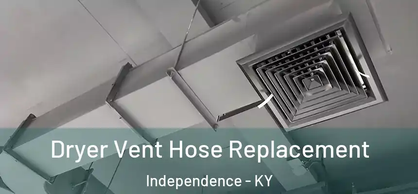  Dryer Vent Hose Replacement Independence - KY