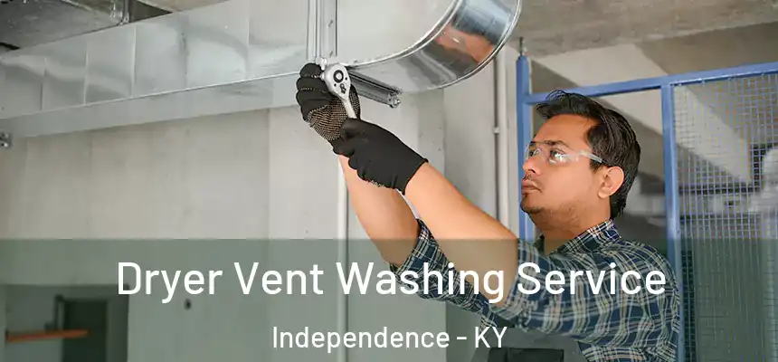 Dryer Vent Washing Service Independence - KY