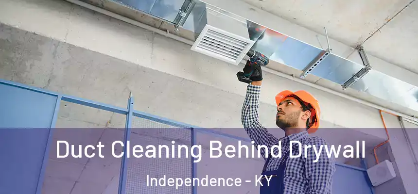  Duct Cleaning Behind Drywall Independence - KY