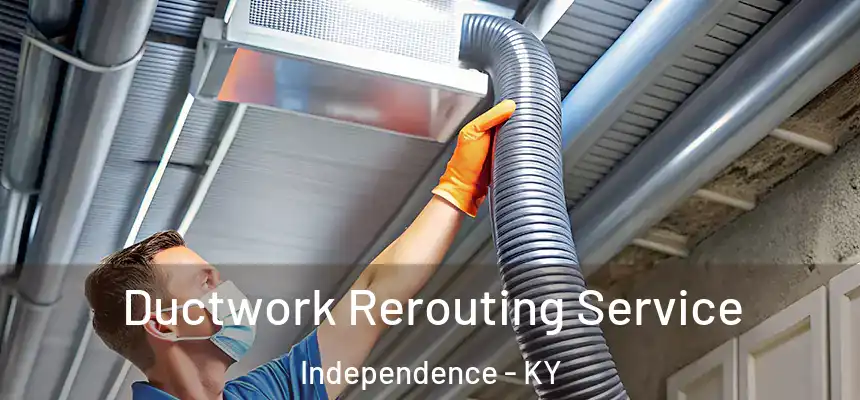  Ductwork Rerouting Service Independence - KY