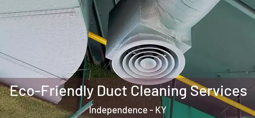 Eco-Friendly Duct Cleaning Services Independence - KY
