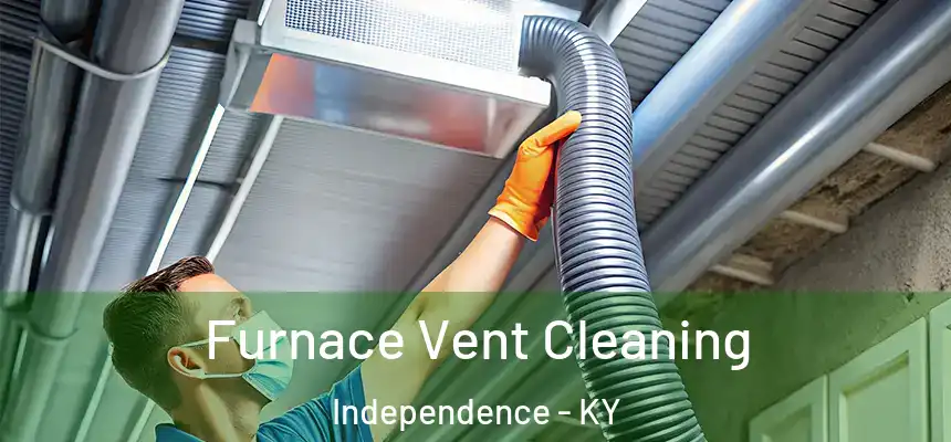  Furnace Vent Cleaning Independence - KY