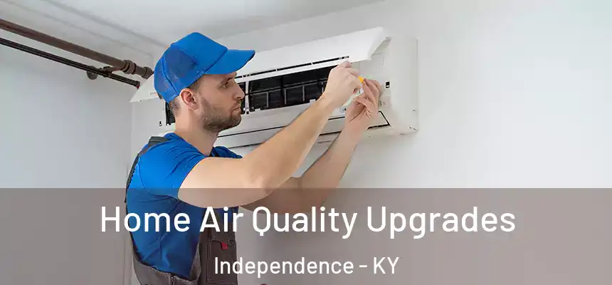  Home Air Quality Upgrades Independence - KY
