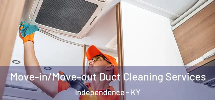  Move-in/Move-out Duct Cleaning Services Independence - KY