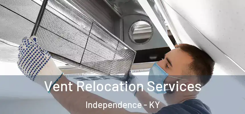  Vent Relocation Services Independence - KY